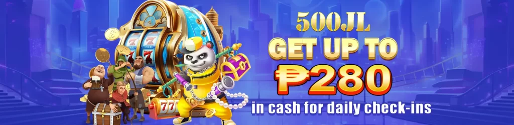 500JL Daily Login get up to P280 bonus