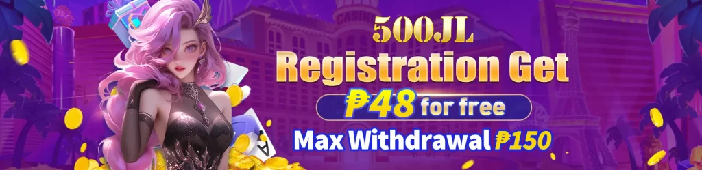 500JL Register Bonus - P48 FOR FREE