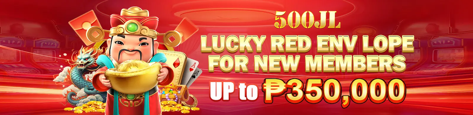 500JL Lucky Red Envelope For new Member up to P350000