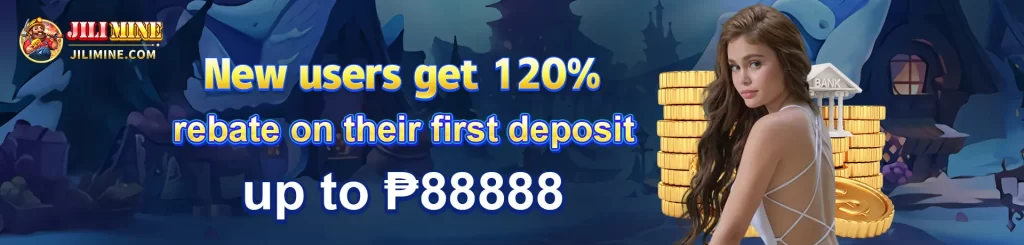 JiliMine Register - New User Get 120% First Deposit Bonus up to P88,888