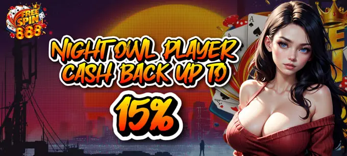 FREESPIN888 Night Owl Player Cash back up to 15%