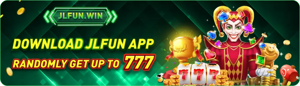 JLFUN App - Download the App get up to P777 Bonus