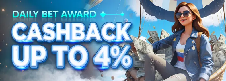 DAILY BET AWARD CASHBACK UP TO 4%