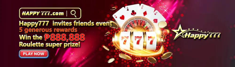 HAPPY777 Invite friends and get up to P888,888 bonus