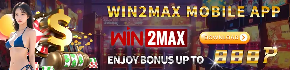 Win2Max Mobile App Get P888 Bonus